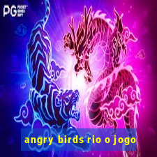 angry birds rio o jogo